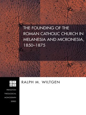cover image of The Founding of the Roman Catholic Church in Melanesia and Micronesia, 1850-1875